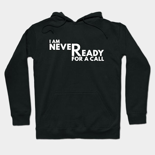 I Am Never Ready For A Call White Hoodie by Shinsen Merch